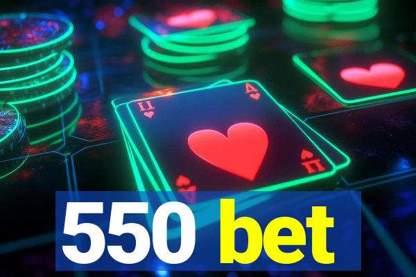 550 bet